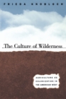 Image for The Culture of Wilderness : Agriculture As Colonization in the American West
