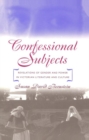 Image for Confessional Subjects : Revelations of Gender and Power in Victorian Literature and Culture
