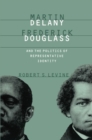 Image for Martin Delany, Frederick Douglass, and the Politics of Representative Identity