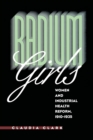 Image for Radium Girls : Women and Industrial Health Reform, 1910-1935