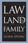 Image for Law, land, &amp; family  : aristocratic inheritance in England, 1300 to 1800