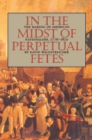 Image for In the midst of perpetual fetes  : the making of American nationalism, 1776-1820