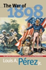 Image for The war of 1898  : the United States and Cuba in history and historiography