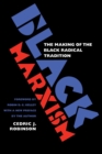 Image for Black Marxism : The Making of the Black Radical Tradition