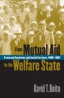 Image for From Mutual Aid to the Welfare State : Fraternal Societies and Social Services, 1890-1967
