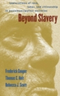 Image for Beyond slavery  : explorations of race, labor, and citizenship in postemancipation societies