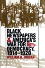Image for Black Newspapers and America&#39;s War for Democracy, 1914-1920