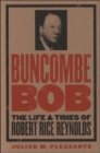 Image for Buncombe Bob : The Life and Times of Robert Rice Reynolds