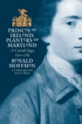 Image for Princes of Ireland, Planters of Maryland : A Carroll Saga, 1500-1782