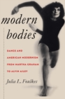 Image for Modern Bodies : Dance and American Modernism from Martha Graham to Alvin Ailey