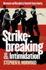 Image for Strikebreaking and intimidation  : mercenaries and masculinity in twentieth-century America