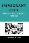 Image for Immigrant City : Lawrence, Massachusetts, 1845-1921