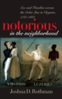 Image for Notorious in the Neighborhood : Sex and Families across the Color Line in Virginia, 1787-1861