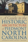 Image for A Guide to the Historic Architecture of Piedmont North Carolina