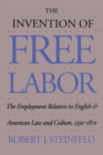 Image for The Invention of Free Labor : The Employment Relation in English and American Law and Culture, 1350-1870