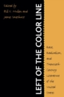 Image for Left of the color line  : race, radicalism, and twentieth-century literature of the United States