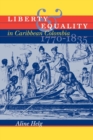 Image for Liberty and Equality in Caribbean Colombia, 1770-1835