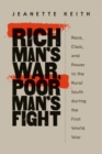 Image for Rich man&#39;s war, poor man&#39;s fight  : race, class, and power in the rural South during the first world war
