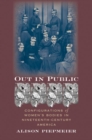 Image for Out in Public : Configurations of Women&#39;s Bodies in Nineteenth-Century America