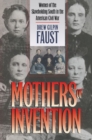 Image for Mothers of invention  : women of the slaveholding South in the American Civil War