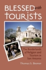 Image for Blessed with tourists  : the borderlands of religion and tourism in San Antonio