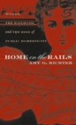 Image for Home on the Rails : Women, the Railroad, and the Rise of Public Domesticity