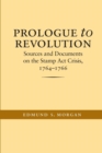 Image for Prologue to Revolution : Sources and Documents on the Stamp Act Crisis, 1764-1766