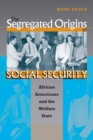 Image for The Segregated Origins of Social Security