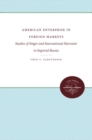 Image for American Enterprise in Foreign Markets