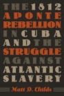 Image for The 1812 Aponte Rebellion in Cuba and the Struggle against Atlantic Slavery