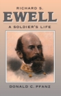 Image for Richard S. Ewell : A Soldier&#39;s Life