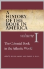 Image for A history of the book in AmericaVol. 1: The colonial book in the Atlantic world