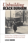 Image for Upbuilding Black Durham : Gender, Class, and Black Community Development in the Jim Crow South