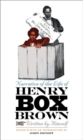 Image for Narrative of the Life of Henry Box Brown, Written by Himself
