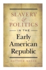 Image for Slavery and Politics in the Early American Republic