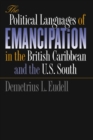 Image for The Political Languages of Emancipation in the British Caribbean and the U.s. South.