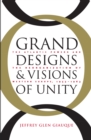 Image for Grand Designs and Visions of Unity: The Atlantic Powers and the Reorganization of Western Europe, 1955-1963.