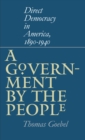 Image for A Government By the People: Direct Democracy in America, 1890-1940.