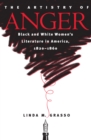 Image for The Artistry of Anger: Black and White Women&#39;s Literature in America, 1820-1860.