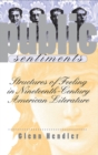 Image for Public Sentiments: Structures of Feeling in Nineteenth-century American Literature.