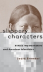 Image for Slippery Characters: Ethnic Impersonators and American Identities.