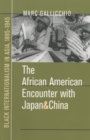 Image for The African American Encounter With Japan and China: Black Internationalism in Asia, 1895-1945.