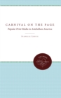Image for Carnival On the Page: Popular Print Media in Antebellum America.