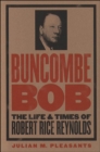Image for Buncombe Bob: The Life and Times of Robert Rice Reynolds.
