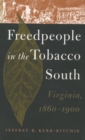 Image for Freedpeople in the Tobacco South: Virginia, 1860-1900.