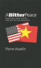 Image for A Bitter Peace: Washington, Hanoi, and the Making of the Paris Agreement.