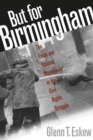 Image for But for Birmingham: The Local and National Movements in the Civil Rights Struggle.