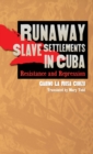 Image for Runaway Slave Settlements in Cuba: Resistance and Repression.