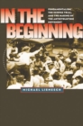 Image for In the beginning  : fundamentalism, the Scopes trial, and the making of the antievolution movement