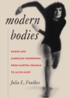 Image for Modern Bodies: Dance and American Modernism from Martha Graham to Alvin Ailey.